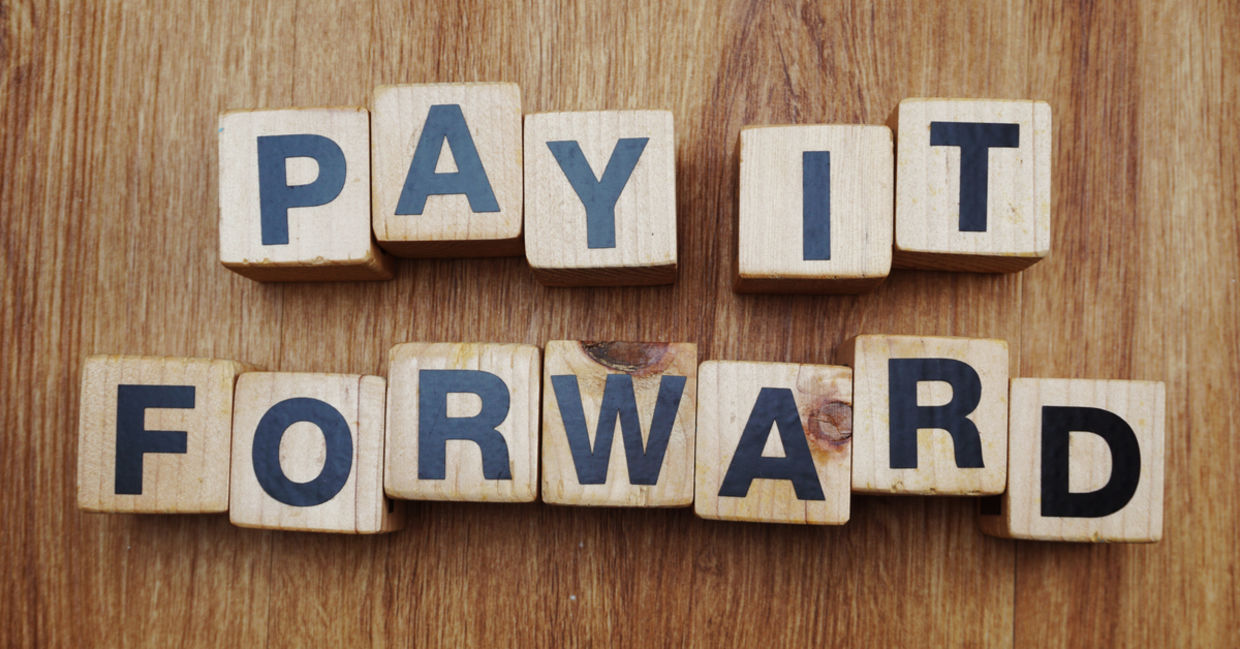 Pay it forward.