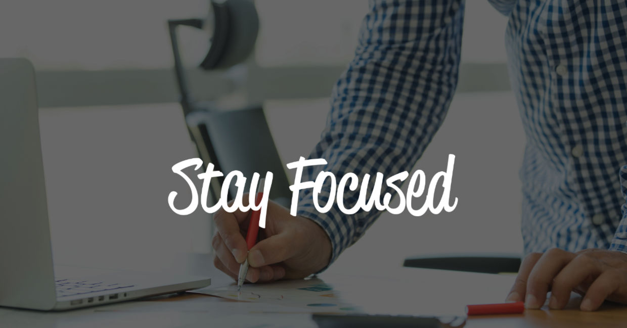 keep focused. keep focused.
