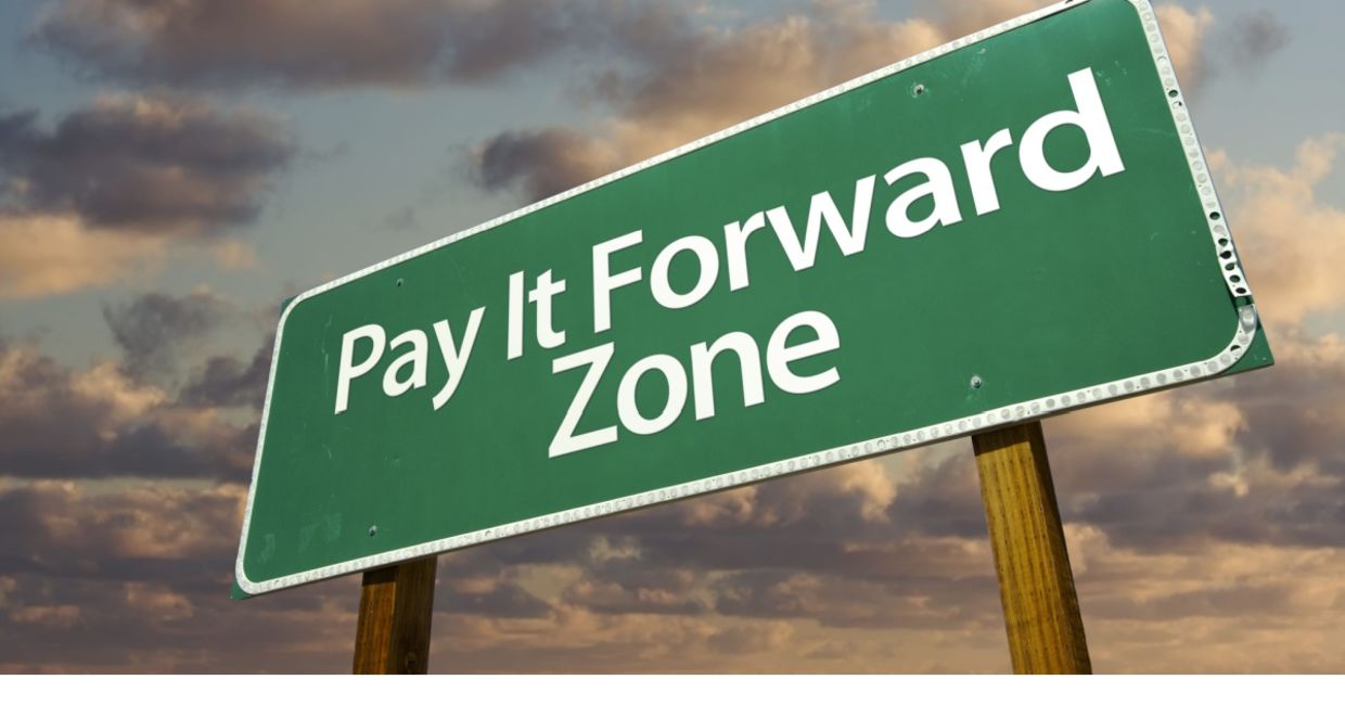 Pay it forward.